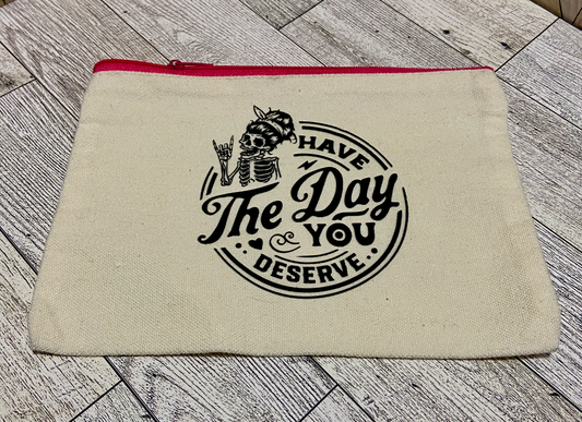 The Day You Deserve - Zipper Bag